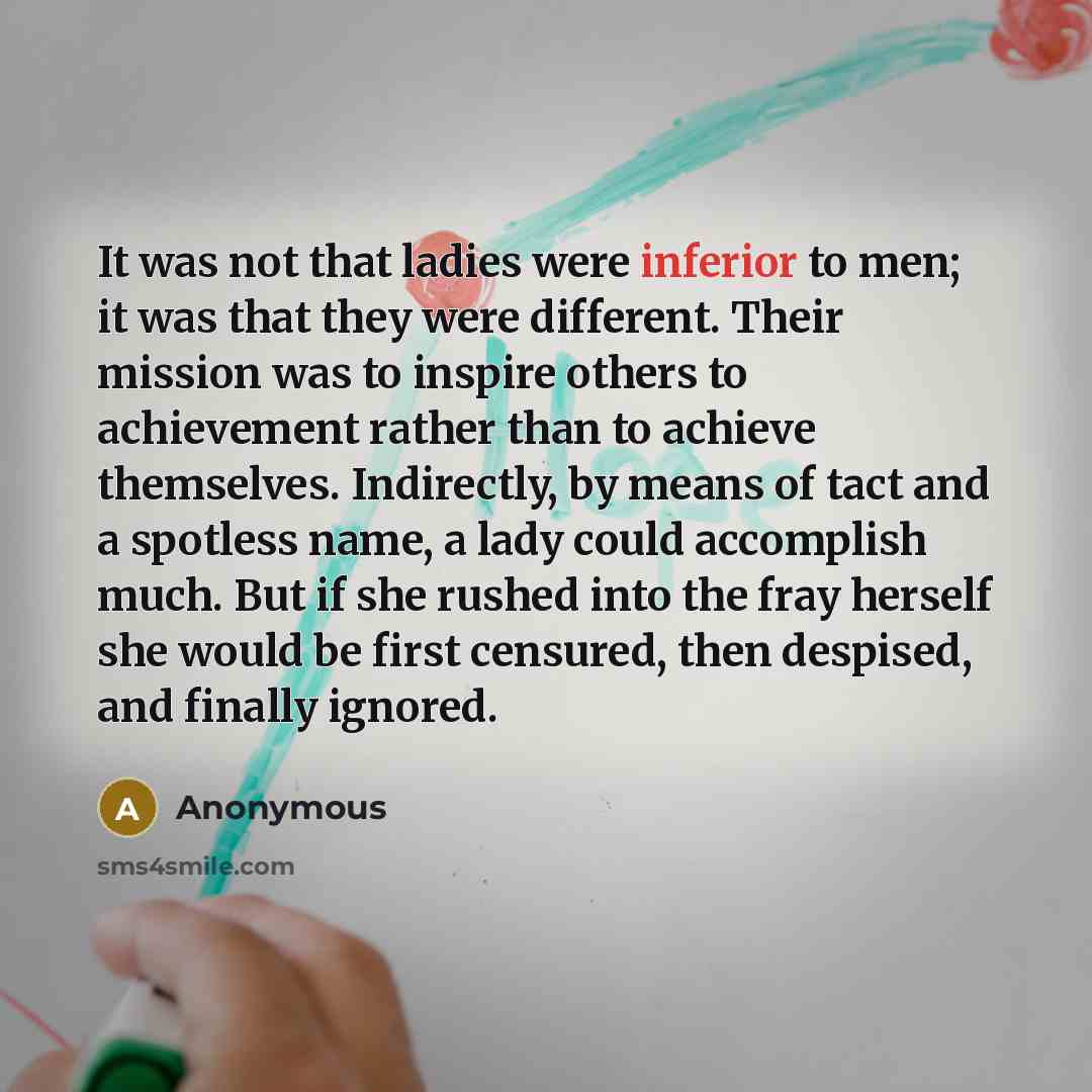 “It was not that ladies were inferior to men; it…” quote by Anonymous