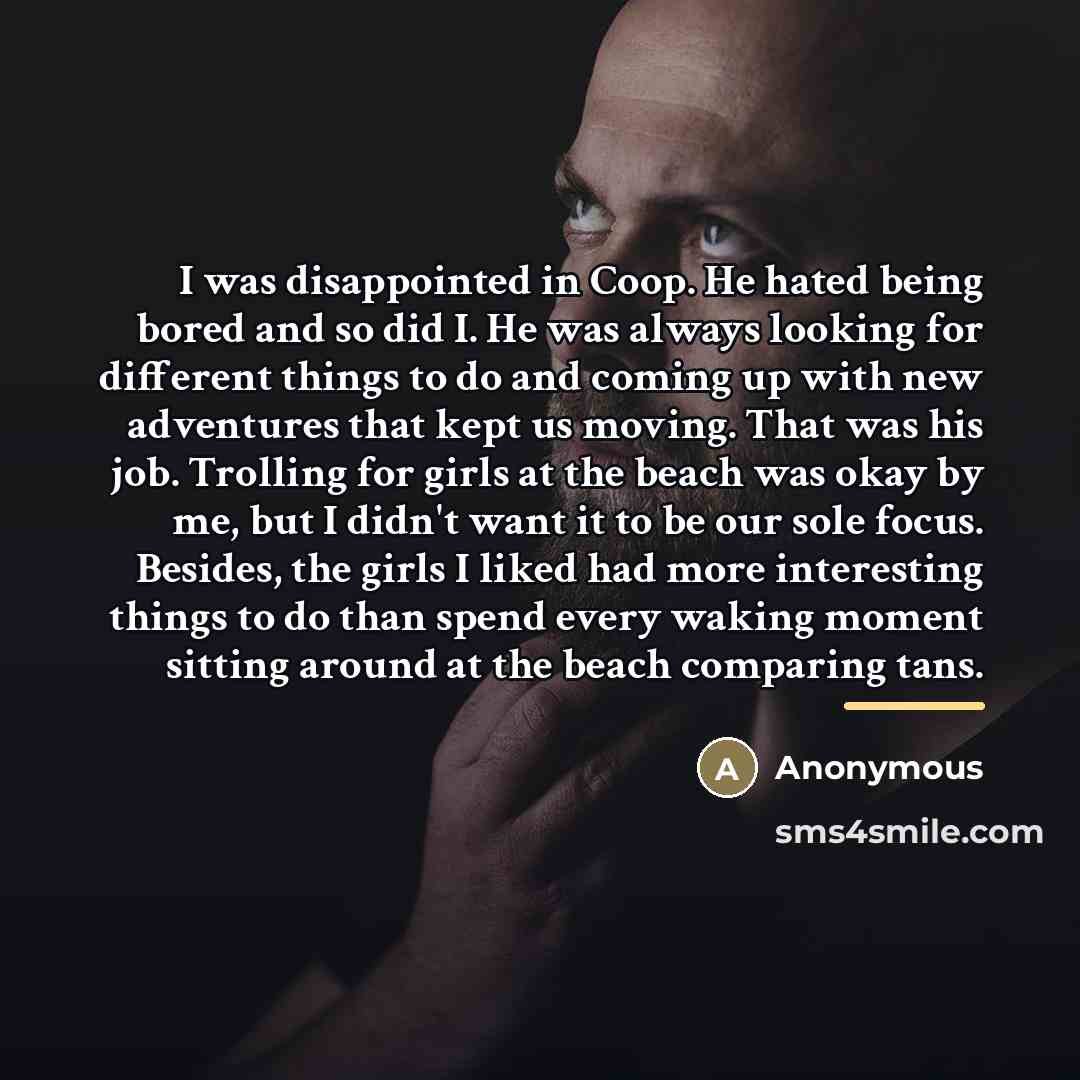“I was disappointed in Coop. He hated being bored and…” quote by Anonymous