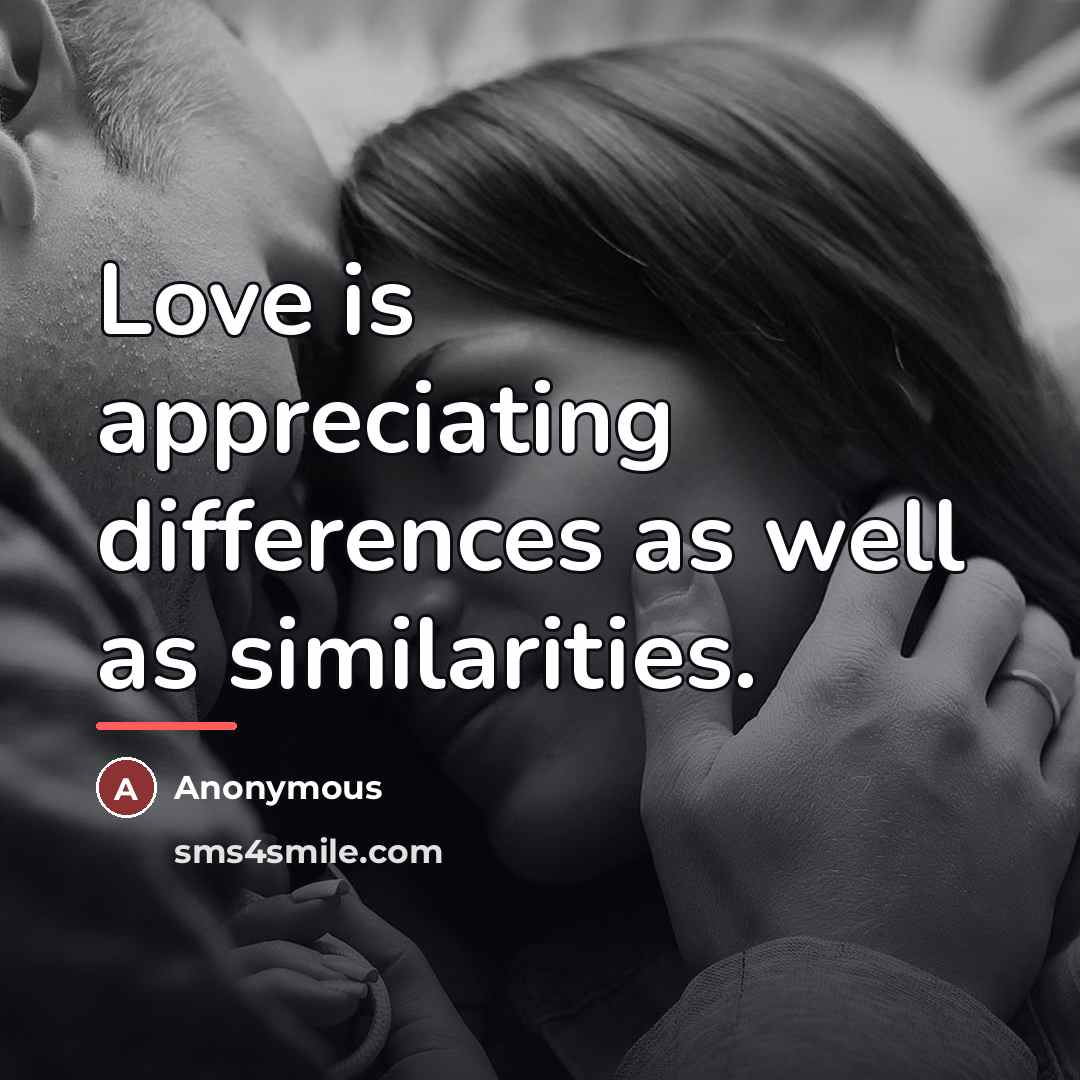 “Love is appreciating differences as well as similarities.…” quote by Anonymous