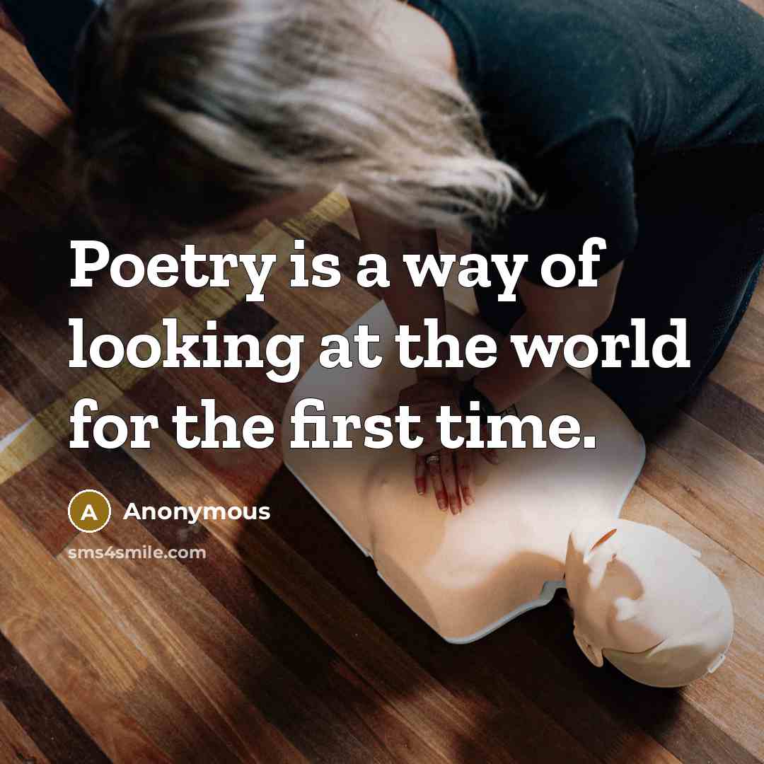 “Poetry is a way of looking at the world for…” quote by Anonymous
