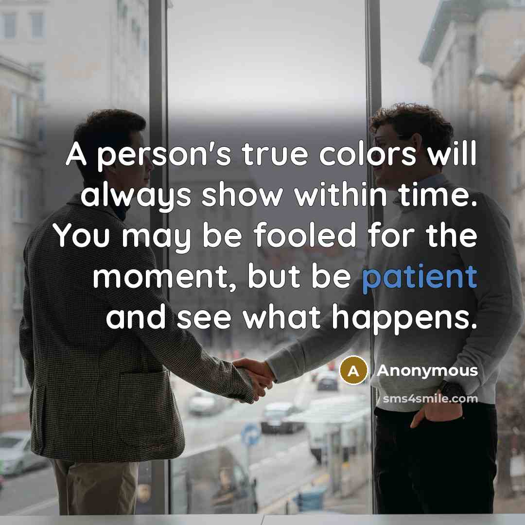 “A person's true colors will always show within time. You…” quote by Anonymous