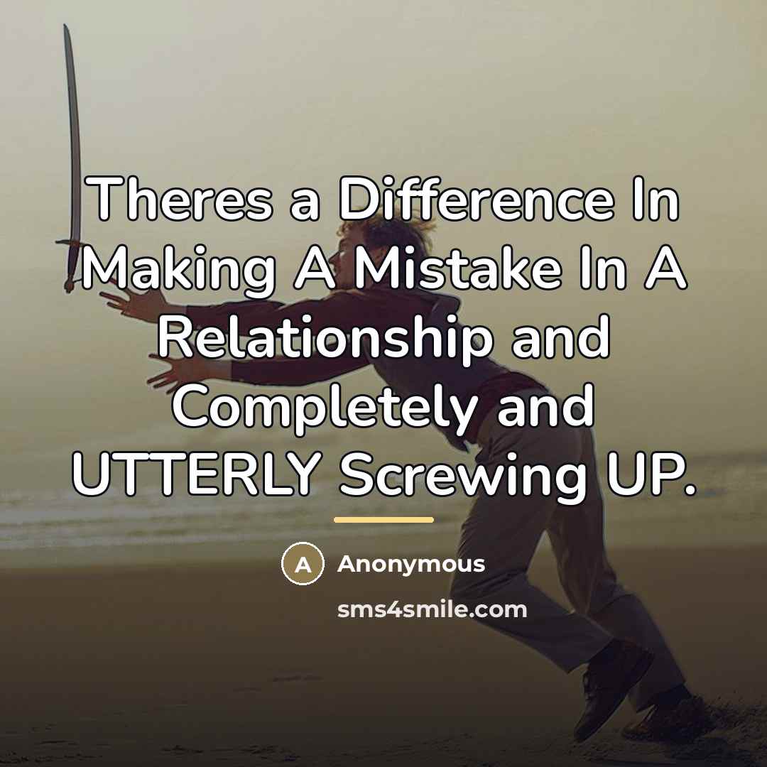 “Theres a Difference In Making A Mistake In A Relationship…” quote by Anonymous