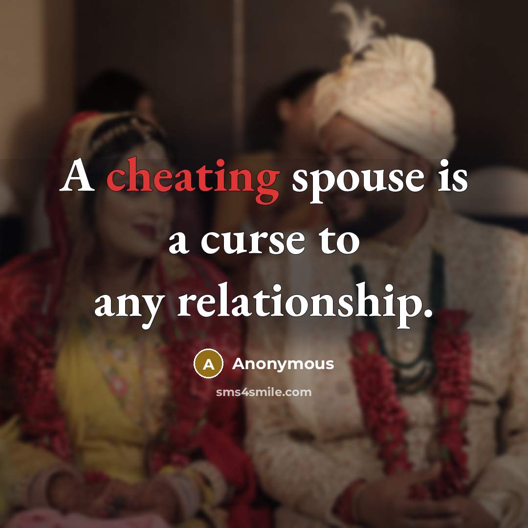 “A cheating spouse is a curse to any relationship.…” quote by Anonymous