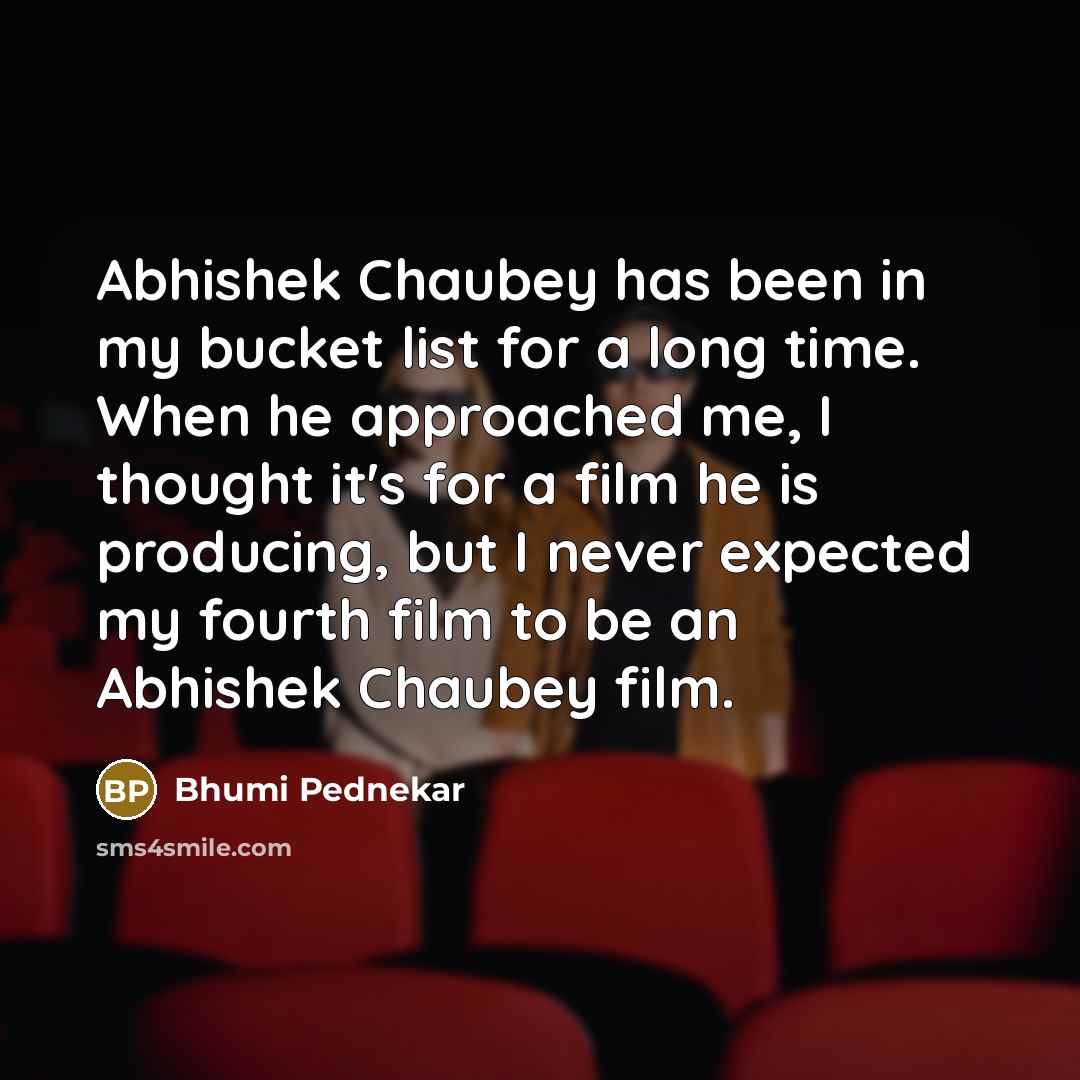 “Abhishek Chaubey has been in my bucket list for a…” quote by Bhumi Pednekar