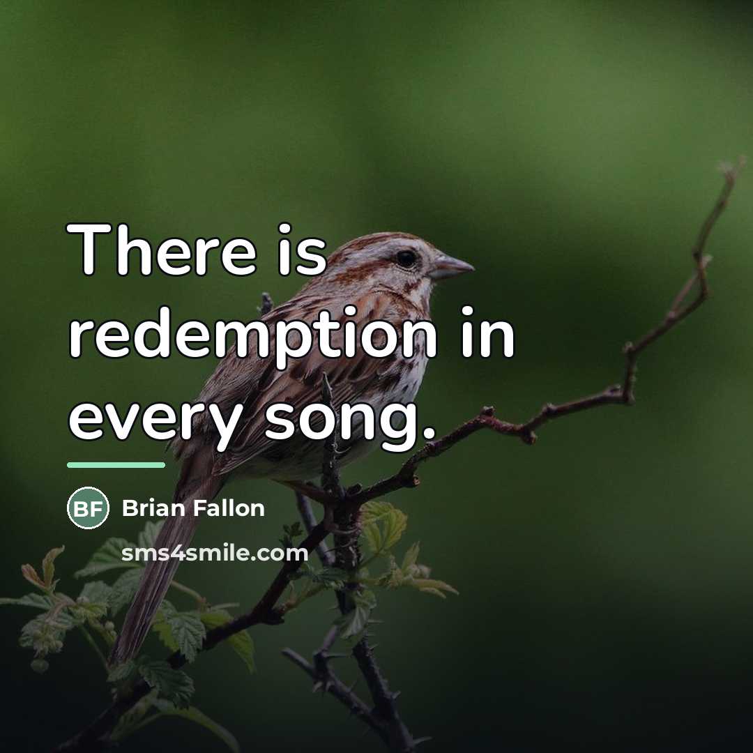“There is redemption in every song.…” quote by Brian Fallon