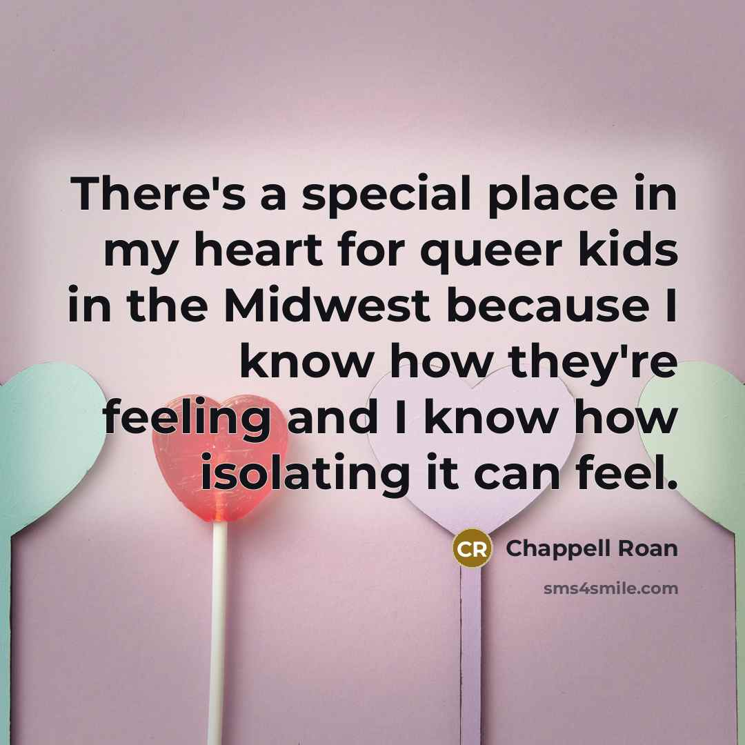 “There's a special place in my heart for queer kids…” quote by Chappell Roan