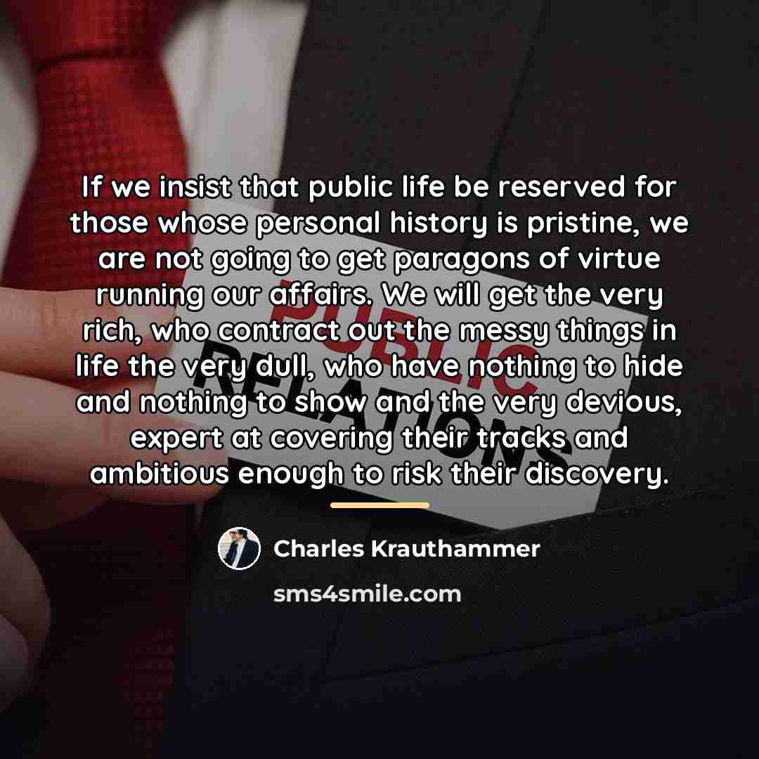 “If we insist that public life be reserved for those…” quote by Charles Krauthammer