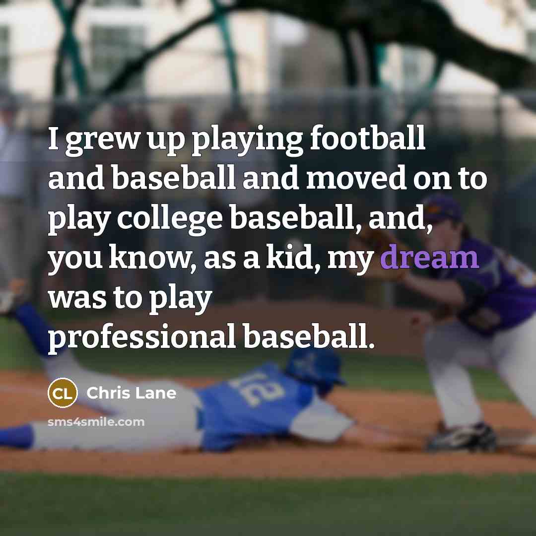 “I grew up playing football and baseball and moved on…” quote by Chris Lane