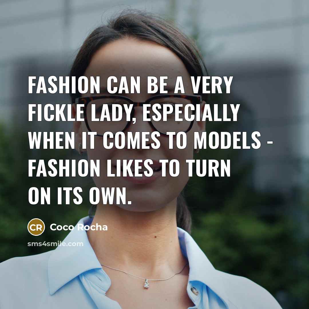 “Fashion can be a very fickle lady, especially when it…” quote by Coco Rocha