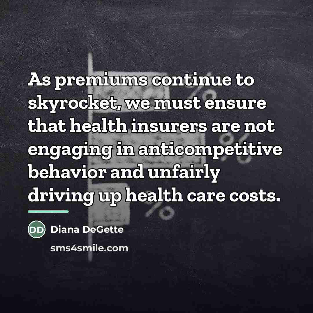 “As premiums continue to skyrocket, we must ensure that health…” quote by Diana DeGette