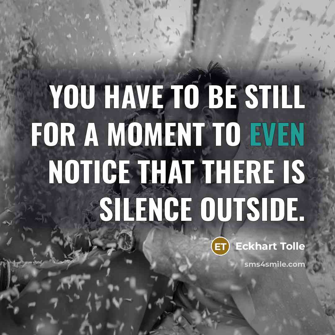 “You have to be still for a moment to even…” quote by Eckhart Tolle