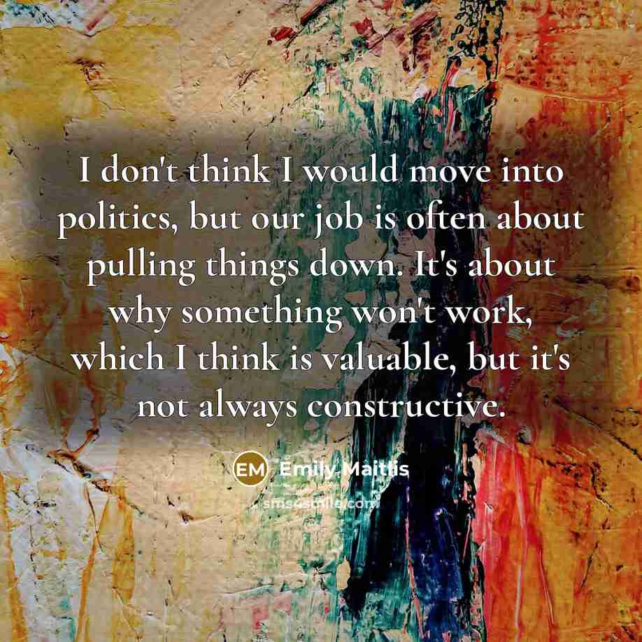 “I don't think I would move into politics, but our…” quote by Emily Maitlis