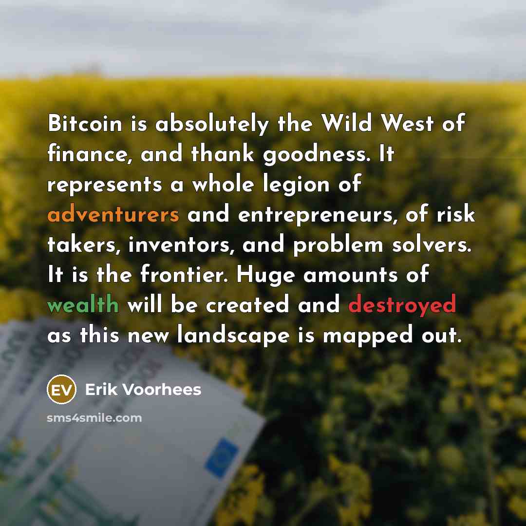“Bitcoin is absolutely the Wild West of finance, and thank…” quote by Erik Voorhees
