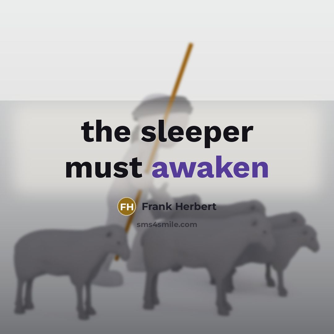 “the sleeper must awaken…” quote by Frank Herbert