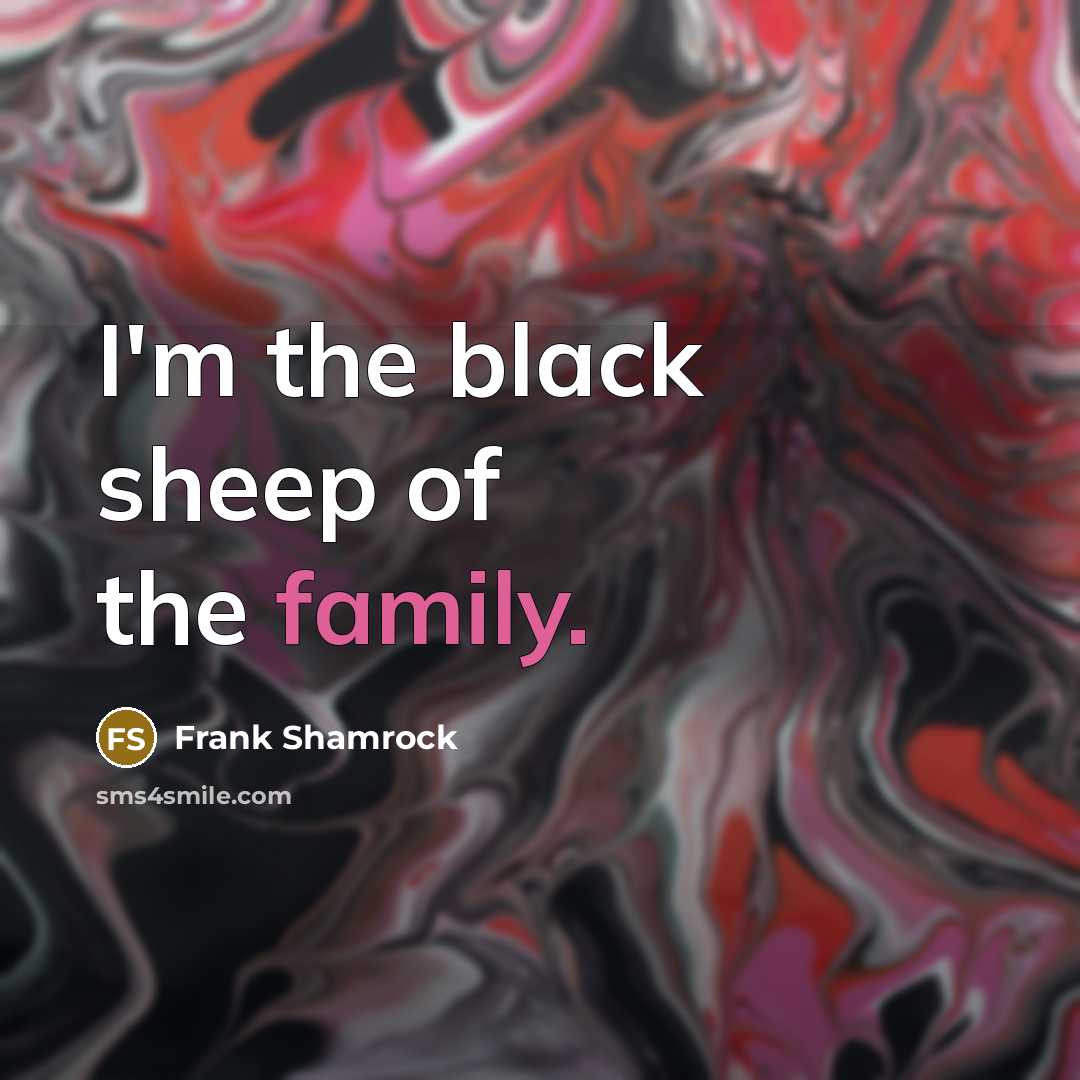 “I'm the black sheep of the family.…” quote by Frank Shamrock