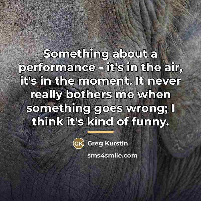 “Something about a performance - it's in the air, it's…” quote by Greg Kurstin