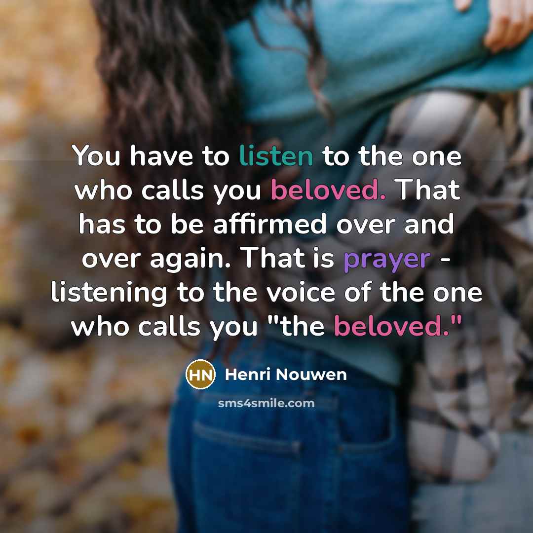 “You have to listen to the one who calls you…” quote by Henri Nouwen