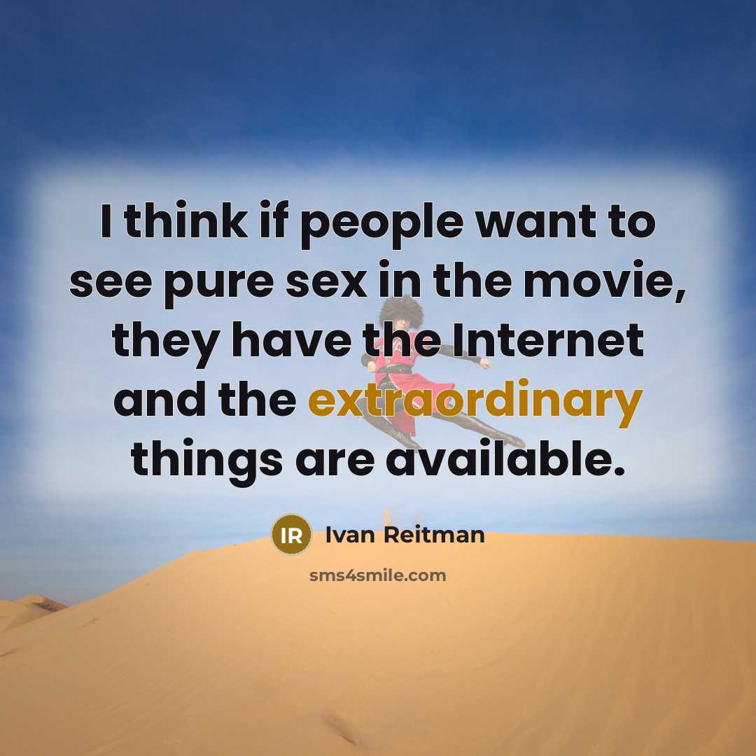 “I think if people want to see pure sex in…” quote by Ivan Reitman