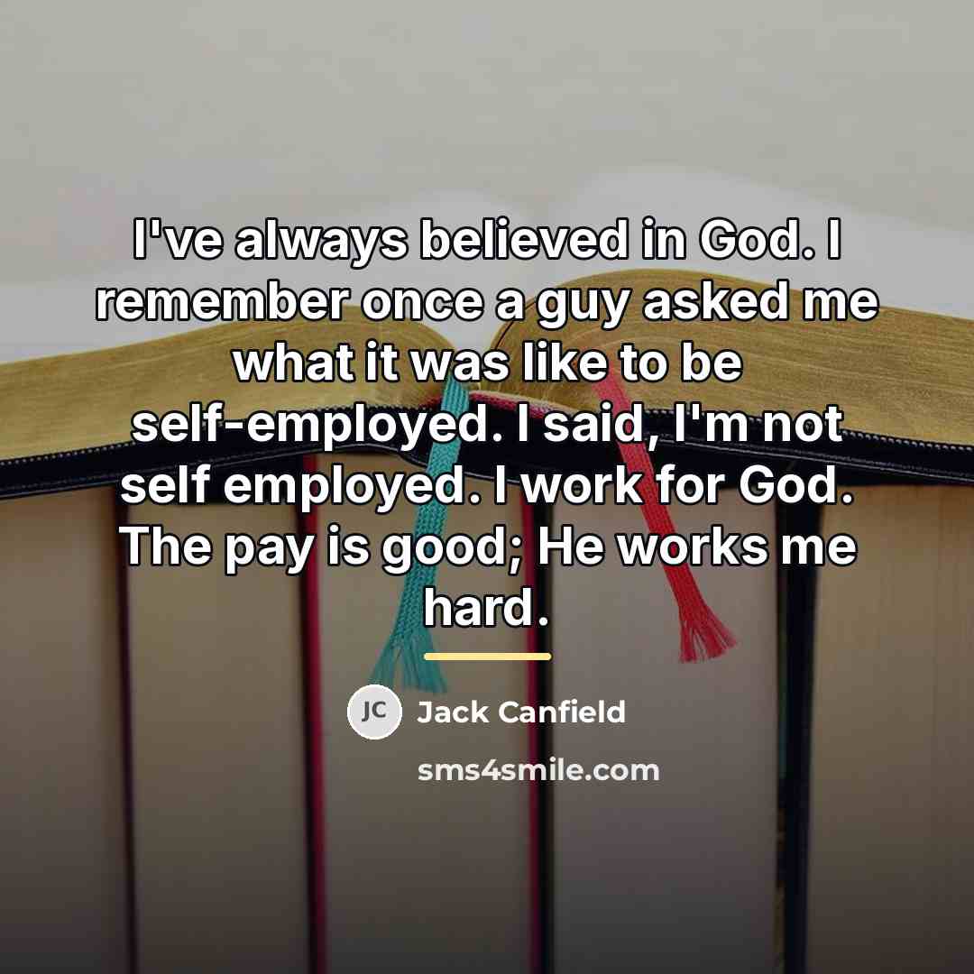 “I've always believed in God. I remember once a guy…” quote by Jack Canfield