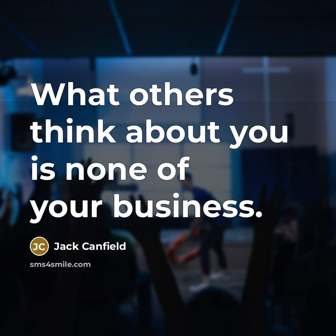 “What others think about you is none of your business.…” quote by Jack Canfield