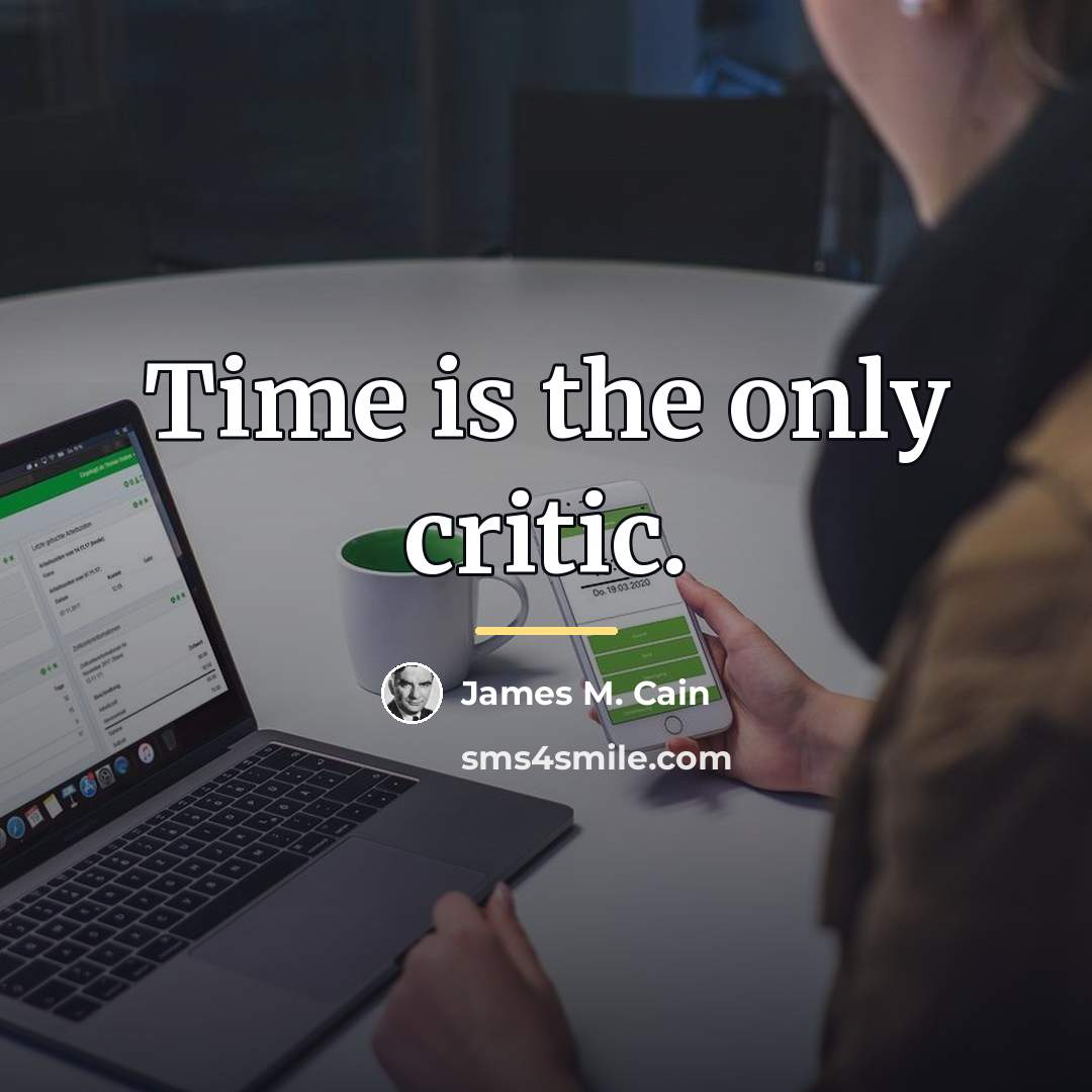“Time is the only critic.…” quote by James M. Cain