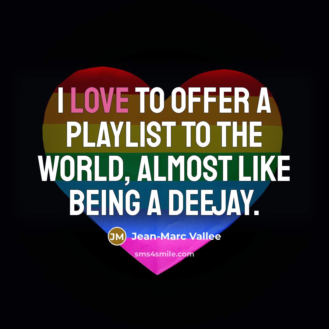 “I love to offer a playlist to the world, almost…” quote by Jean-Marc Vallee