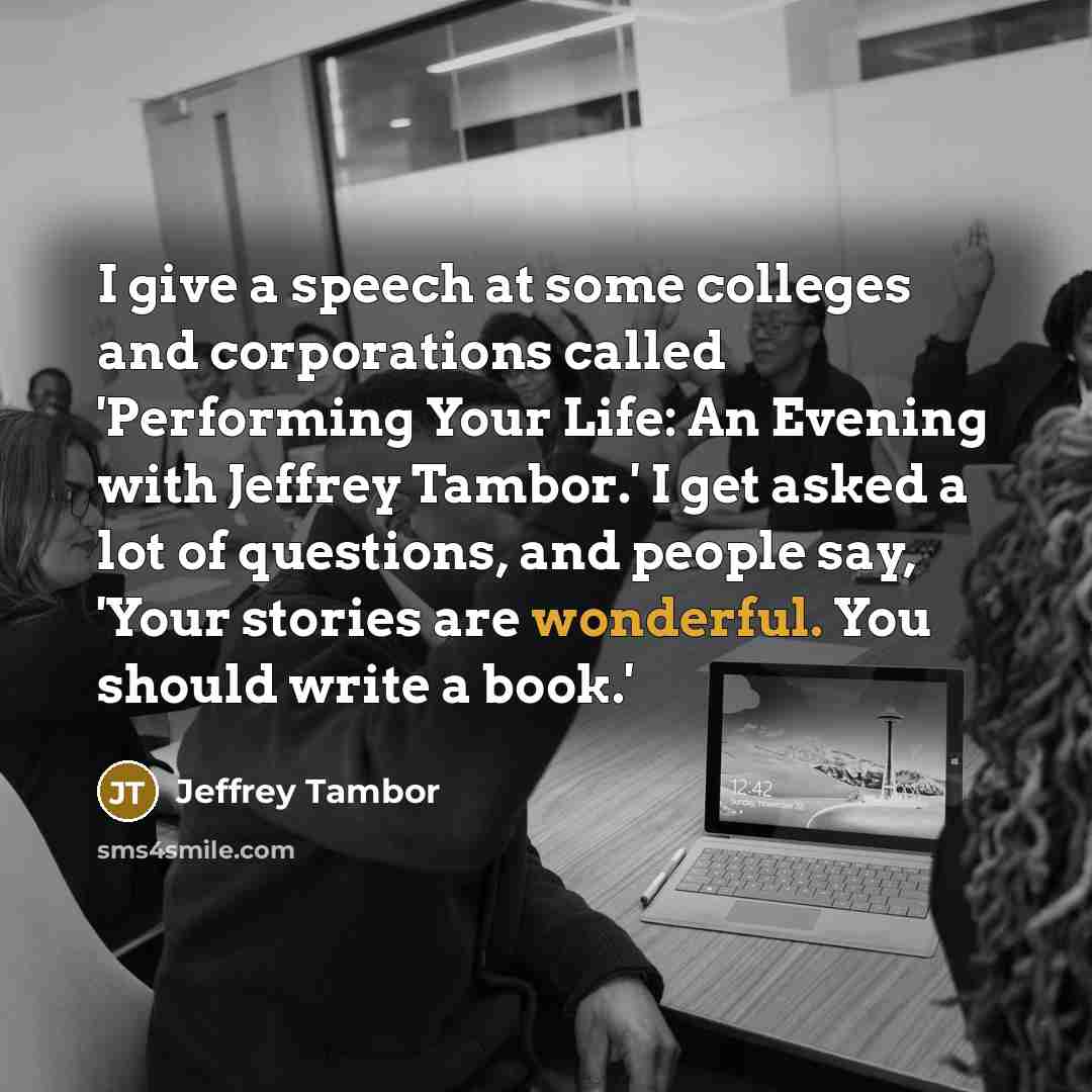 “I give a speech at some colleges and corporations called…” quote by Jeffrey Tambor