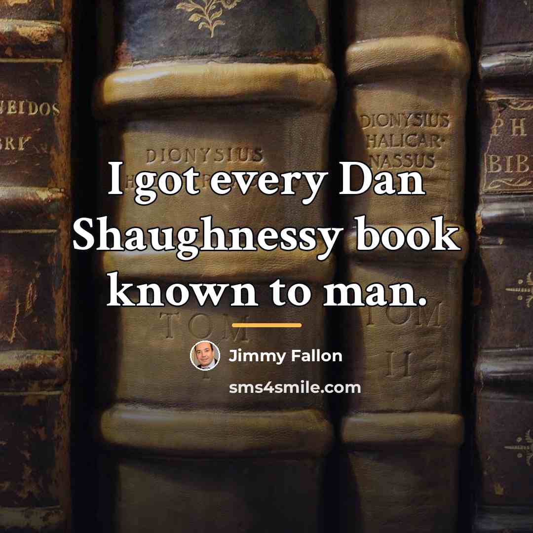 “I got every Dan Shaughnessy book known to man.…” quote by Jimmy Fallon