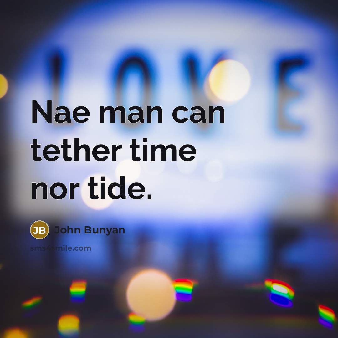 “Nae man can tether time nor tide.…” quote by John Bunyan