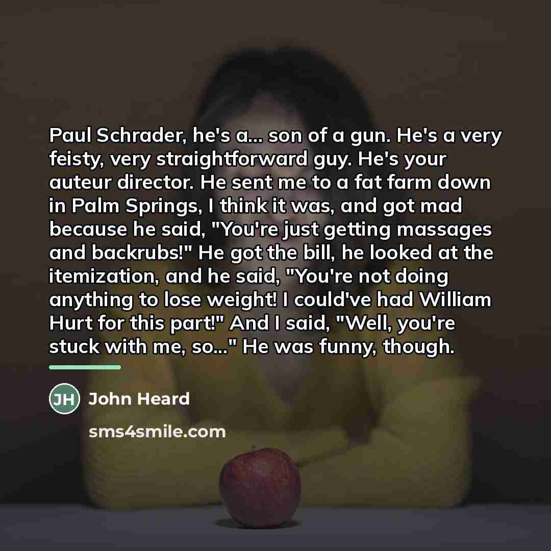 “Paul Schrader, he's a... son of a gun. He's a…” quote by John Heard