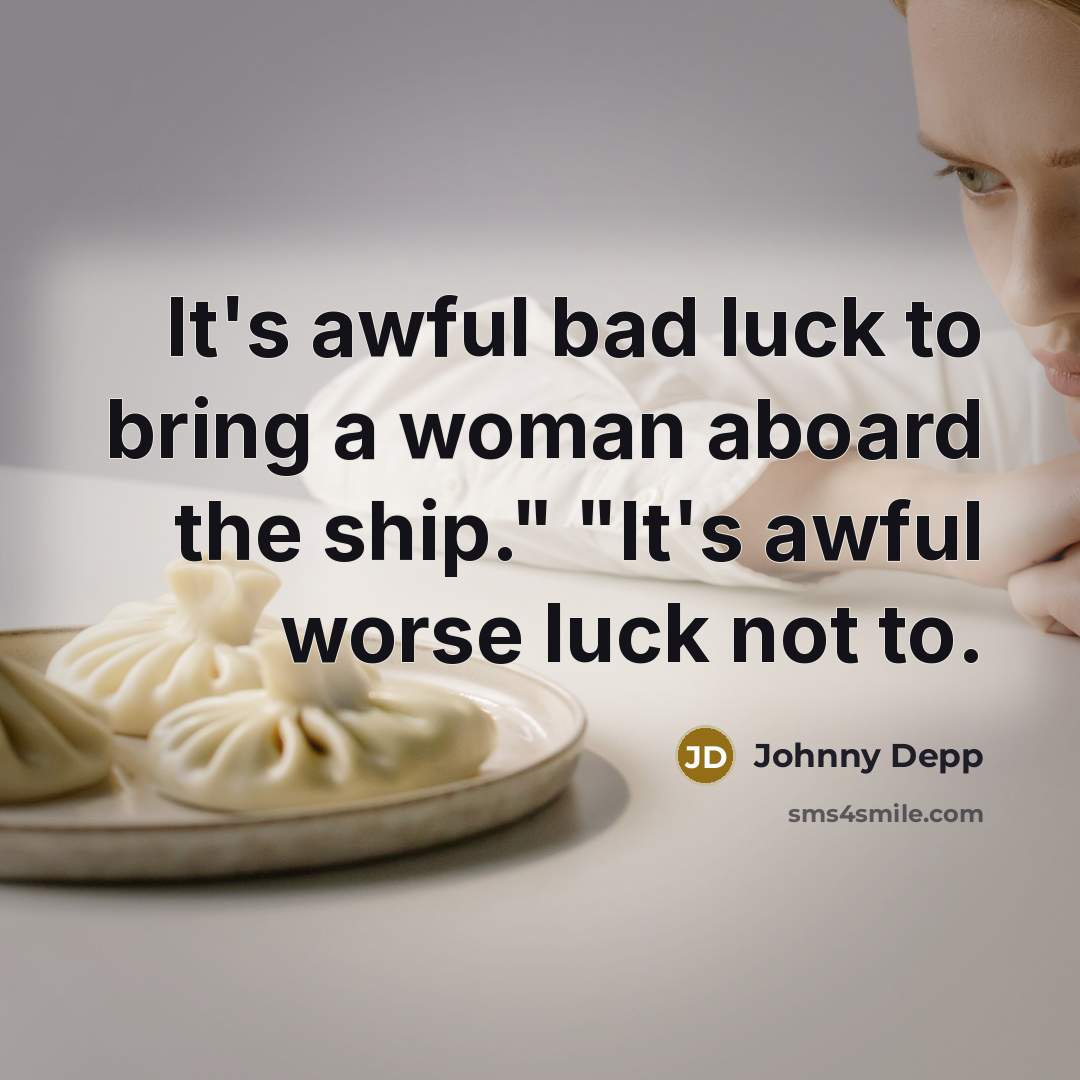 “It's awful bad luck to bring a woman aboard the…” quote by Johnny Depp