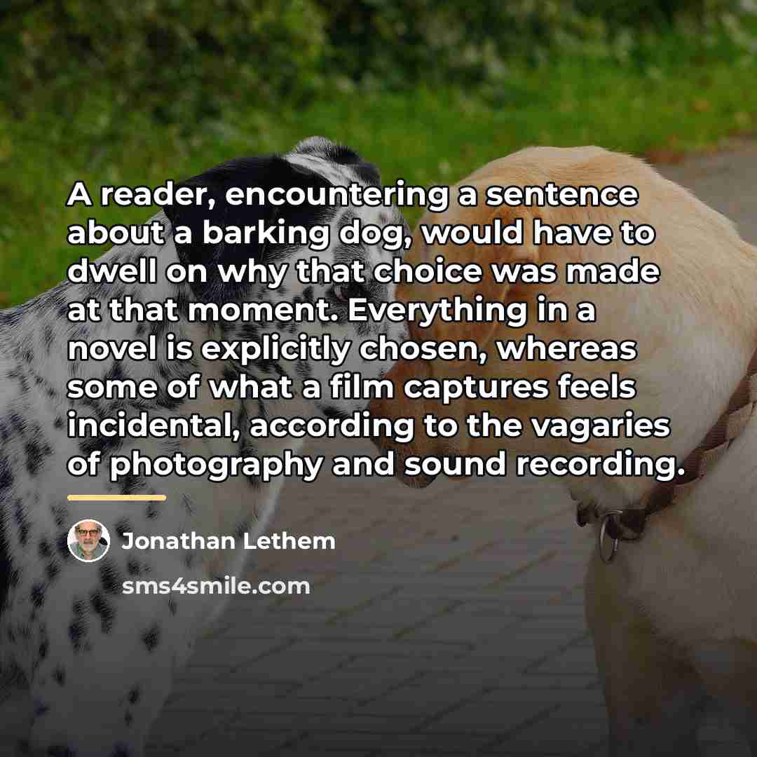 “A reader, encountering a sentence about a barking dog, would…” quote by Jonathan Lethem