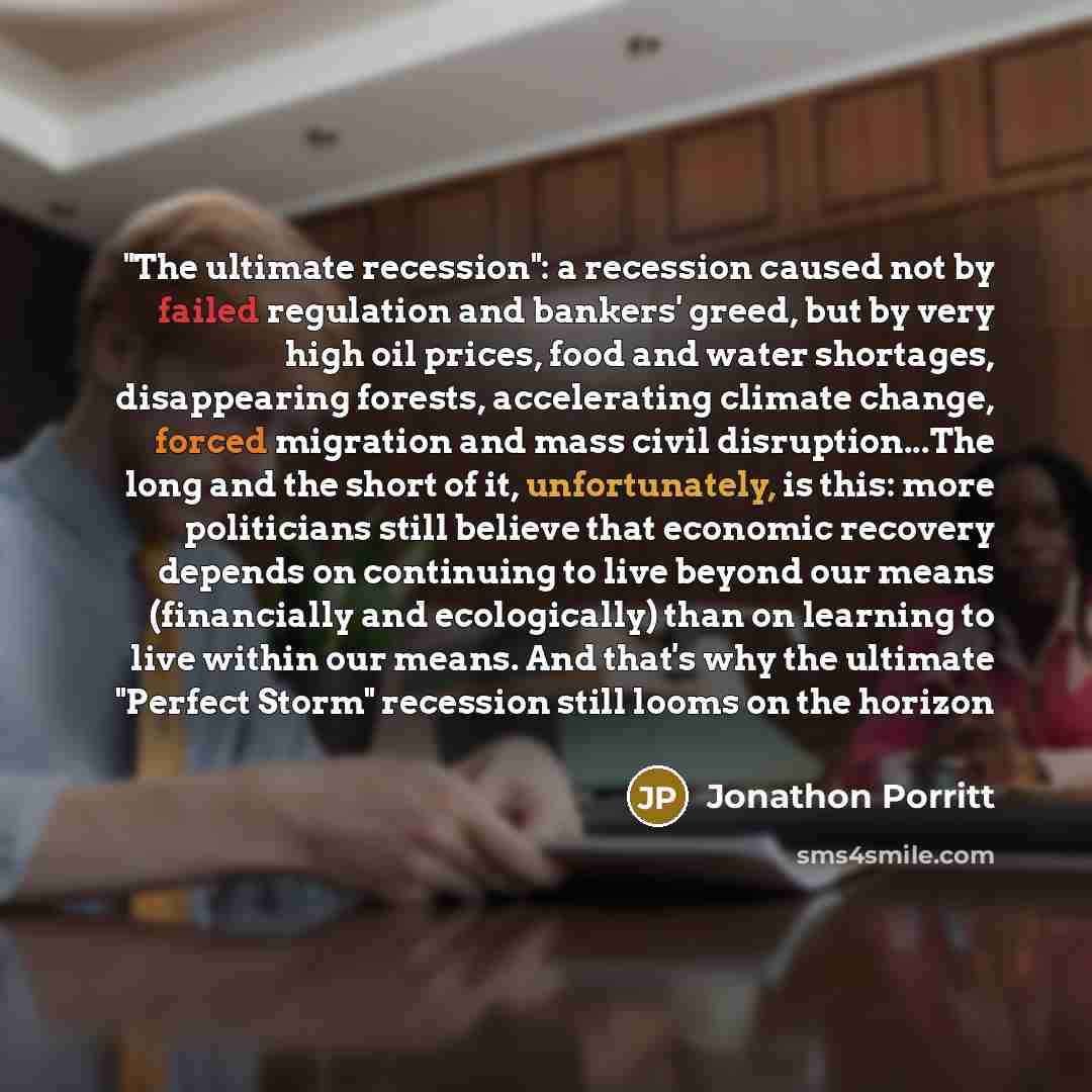 “"The ultimate recession": a recession caused not by failed regulation…” quote by Jonathon Porritt