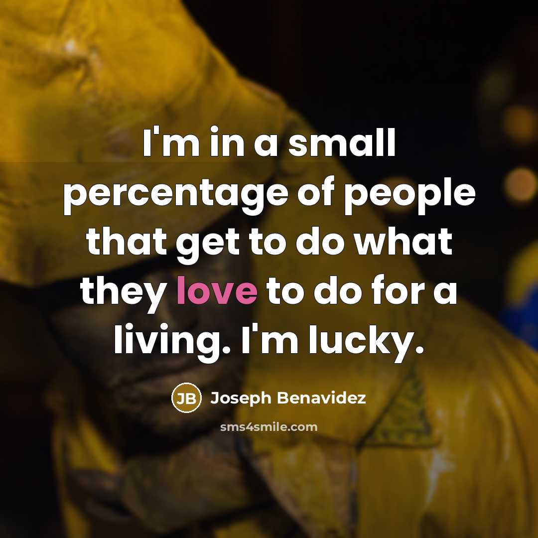 “I'm in a small percentage of people that get to…” quote by Joseph Benavidez