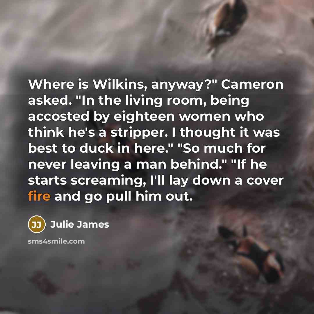 “Where is Wilkins, anyway?" Cameron asked. "In the living room,…” quote by Julie James