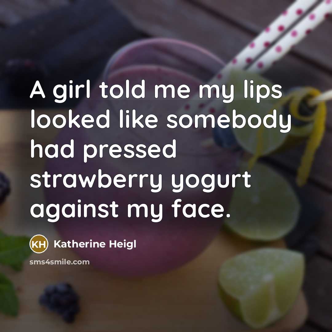 “A girl told me my lips looked like somebody had…” quote by Katherine Heigl