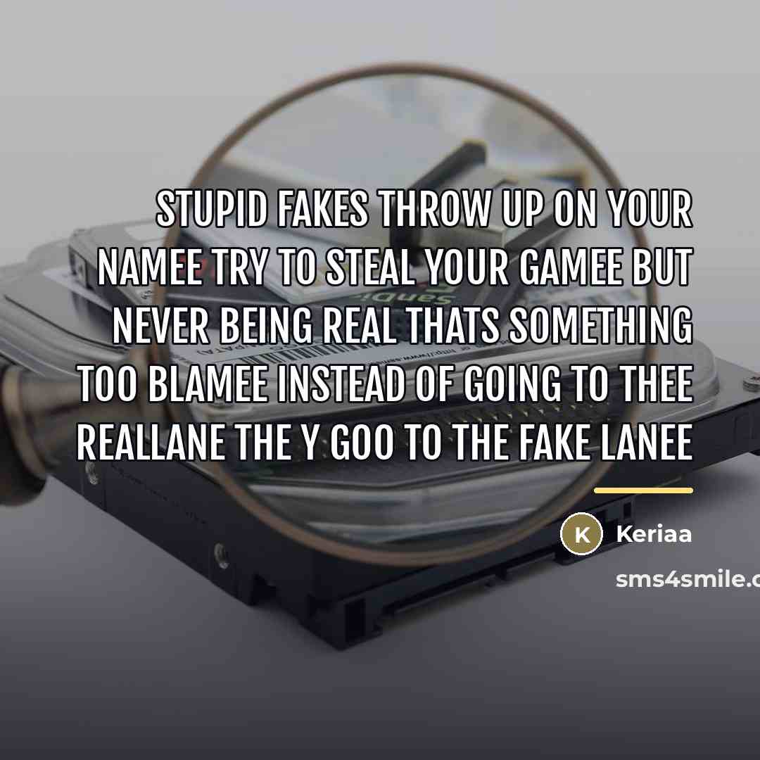 “STupid Fakes throw up on your Namee Try to steal…” quote by Keriaa