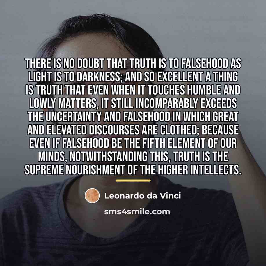 “There is no doubt that truth is to falsehood as…” quote by Leonardo da Vinci