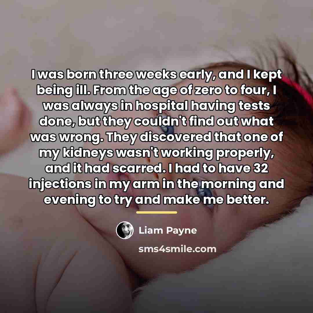 “I was born three weeks early, and I kept being…” quote by Liam Payne