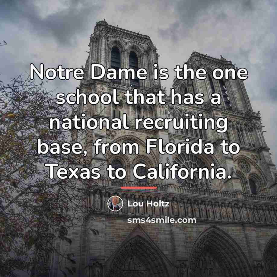 “Notre Dame is the one school that has a national…” quote by Lou Holtz
