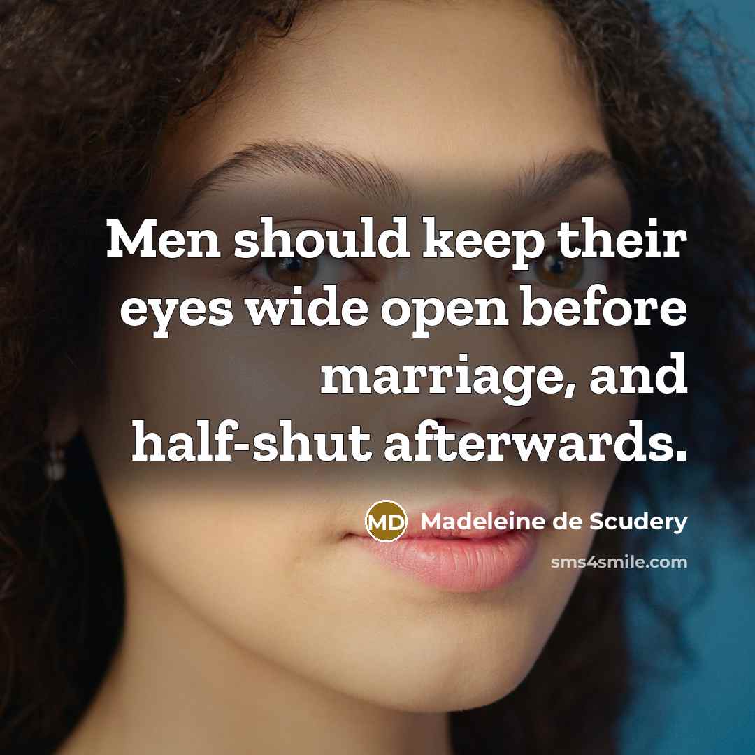 “Men should keep their eyes wide open before marriage, and…” quote by Madeleine de Scudery