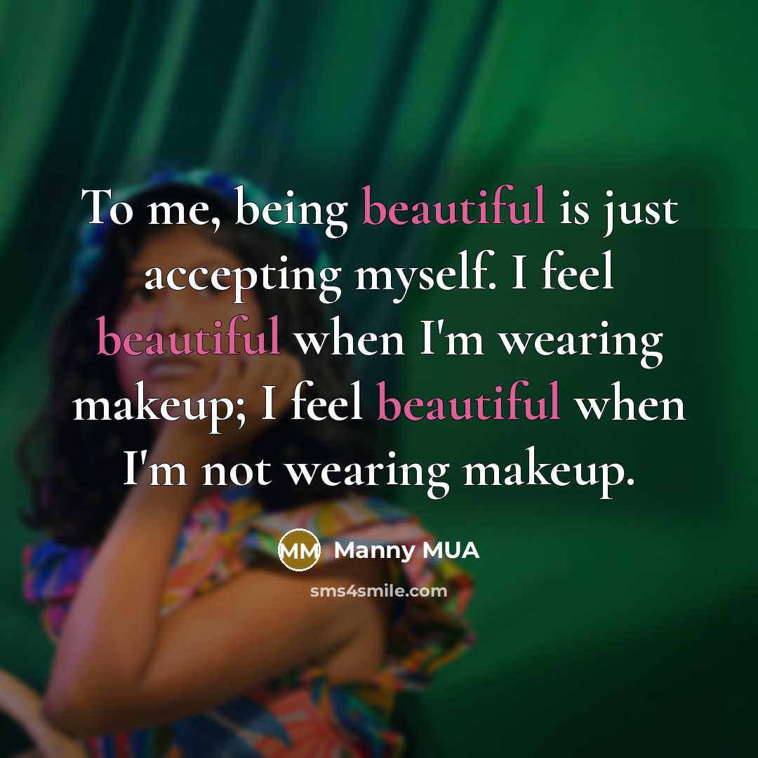 “To me, being beautiful is just accepting myself. I feel…” quote by Manny MUA