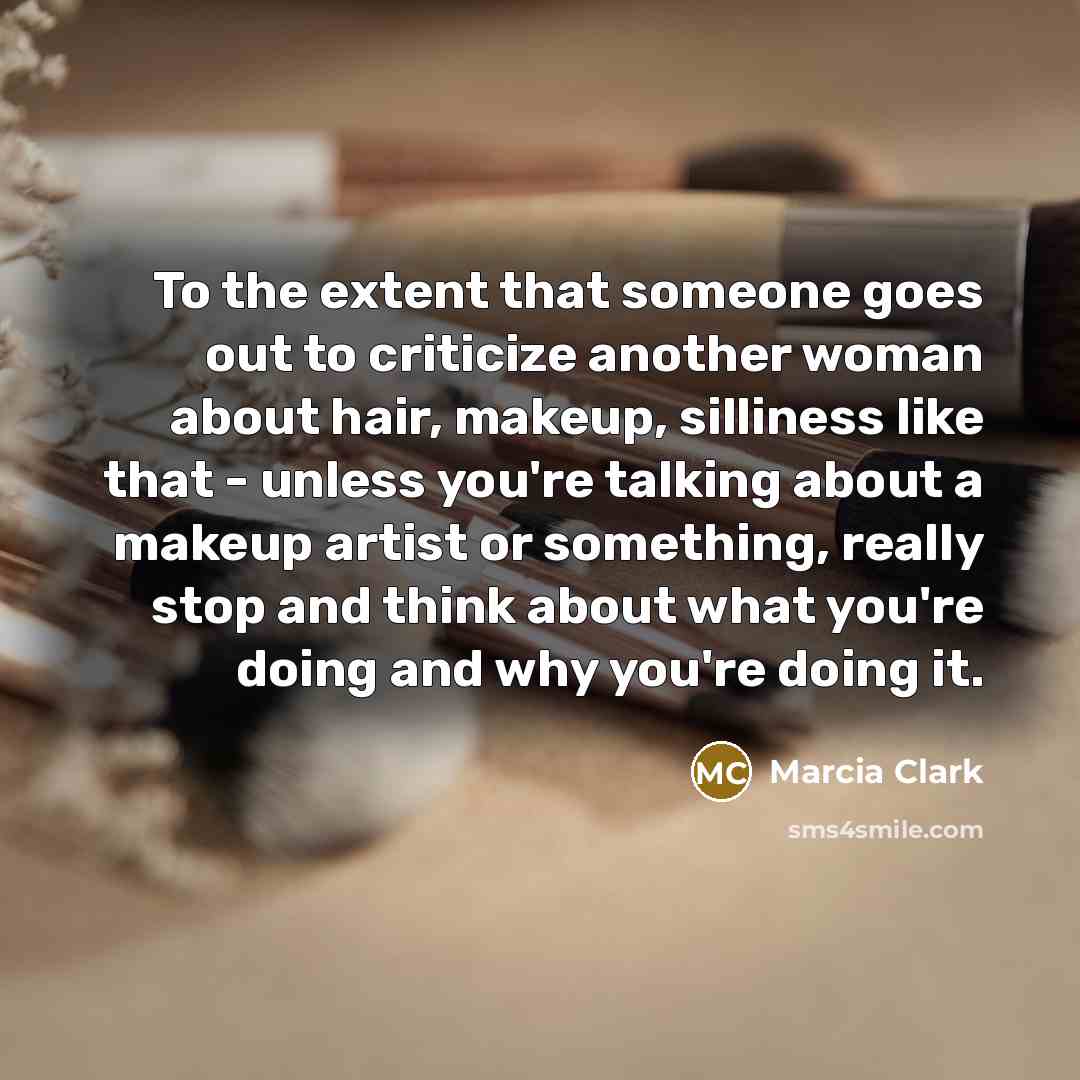 “To the extent that someone goes out to criticize another…” quote by Marcia Clark