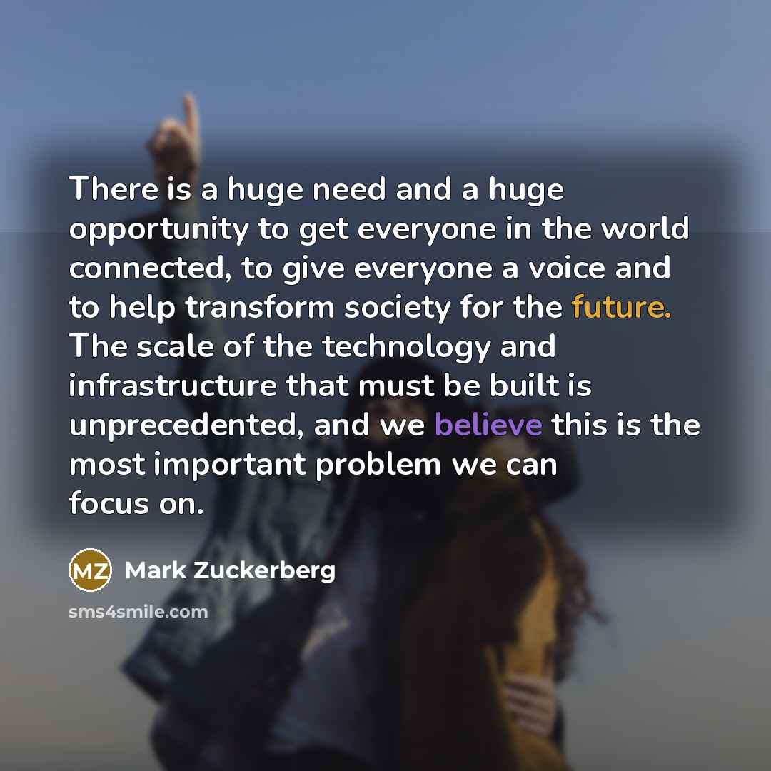 “There is a huge need and a huge opportunity to…” quote by Mark Zuckerberg