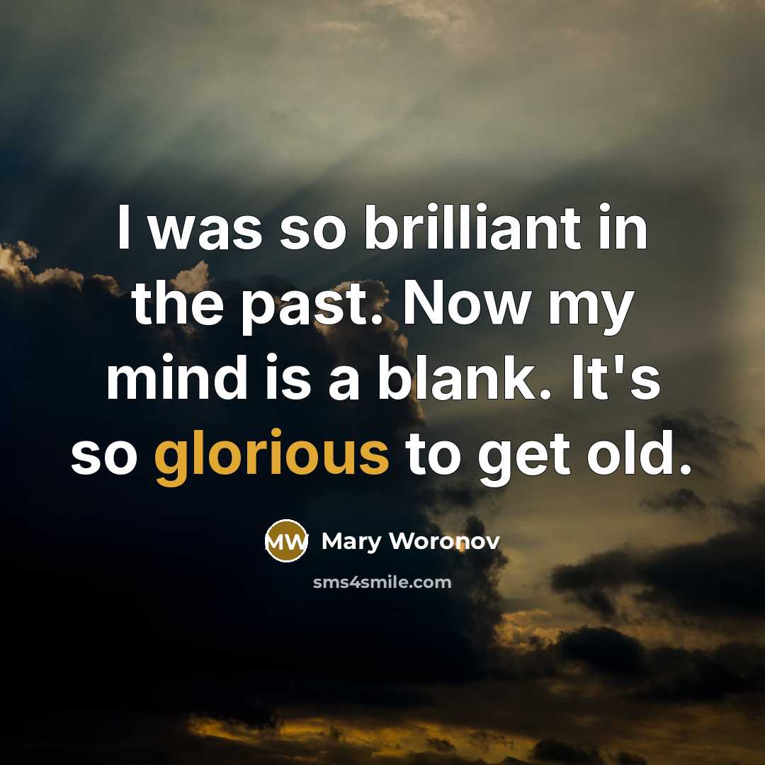 “I was so brilliant in the past. Now my mind…” quote by Mary Woronov