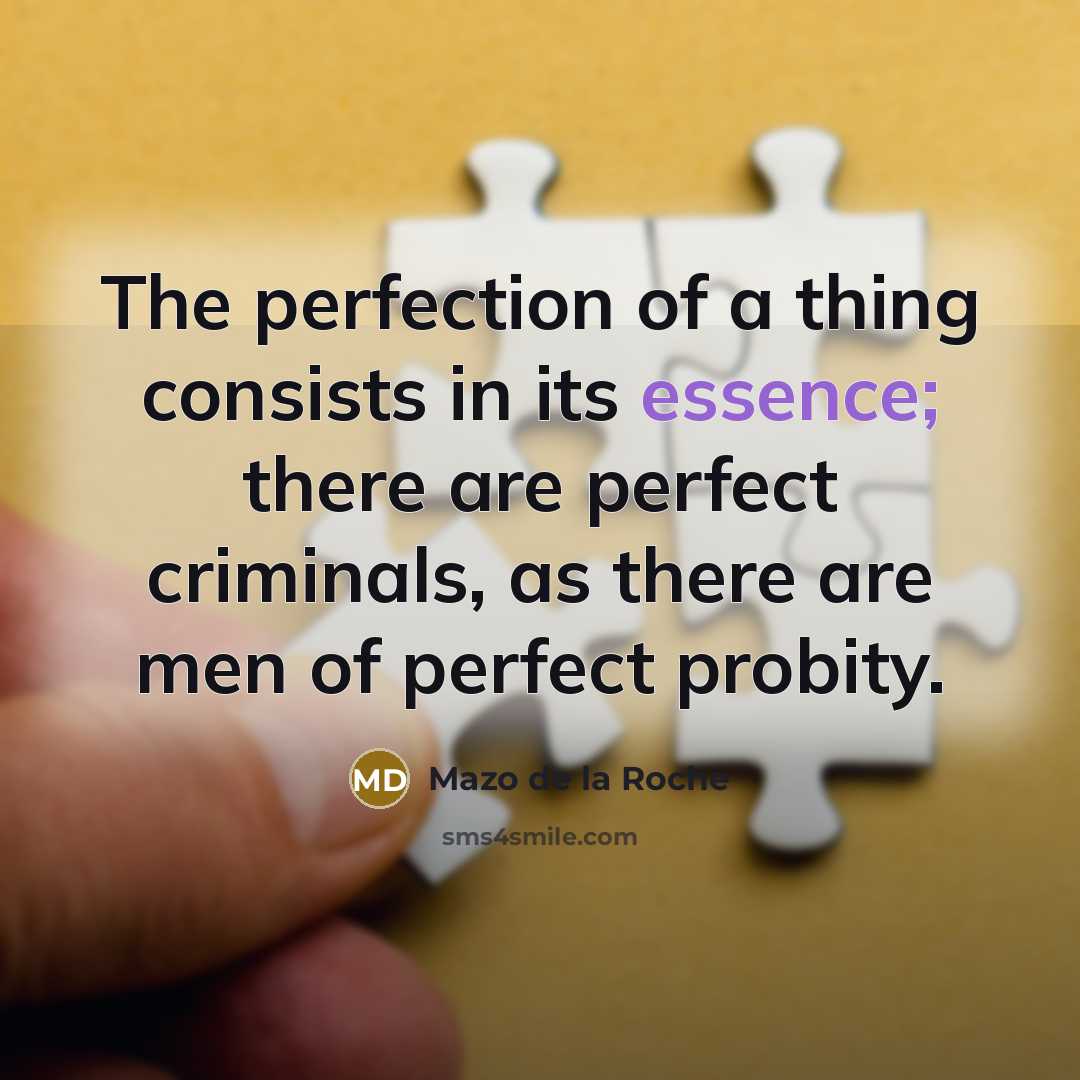 “The perfection of a thing consists in its essence; there…” quote by Mazo de la Roche