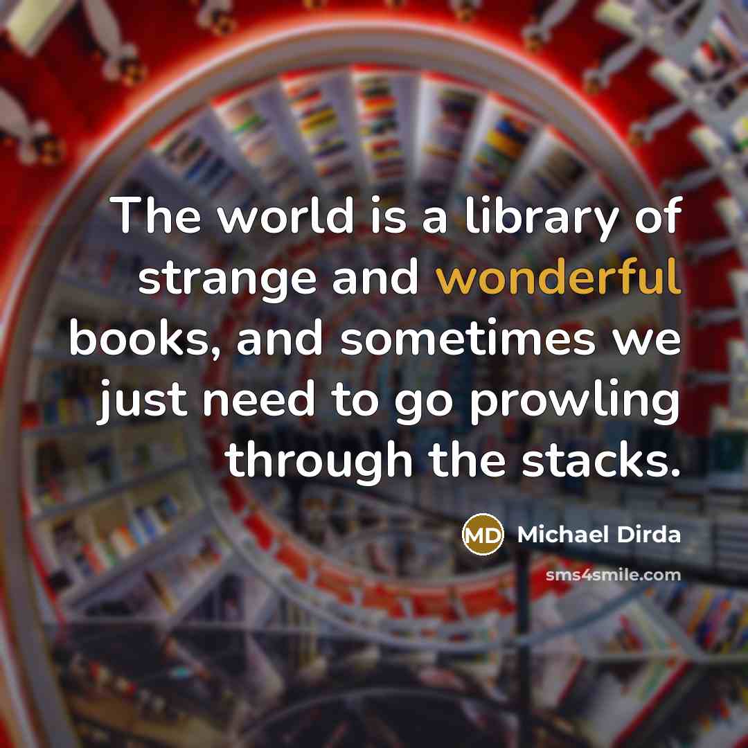 “The world is a library of strange and wonderful books,…” quote by Michael Dirda