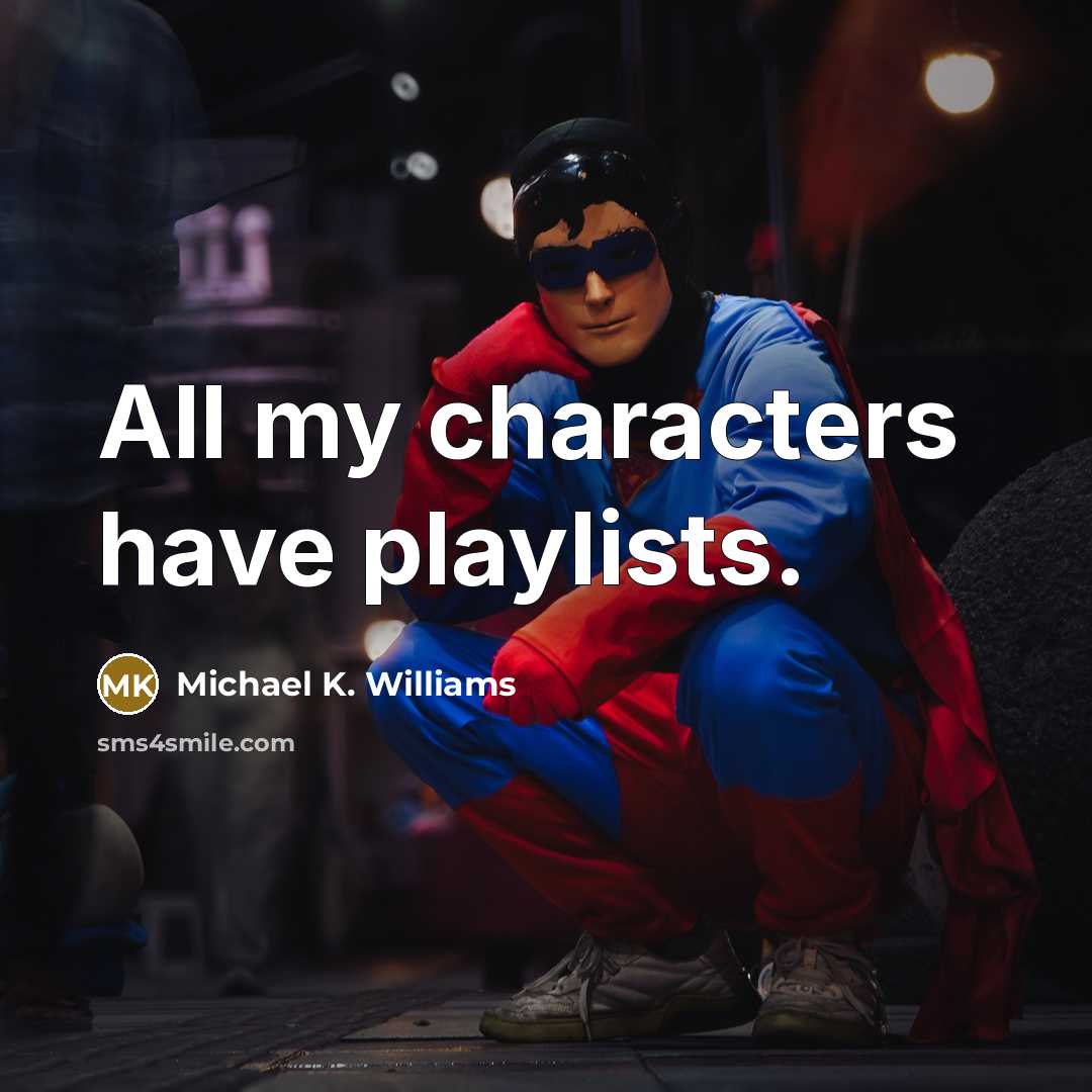 “All my characters have playlists.…” quote by Michael K. Williams
