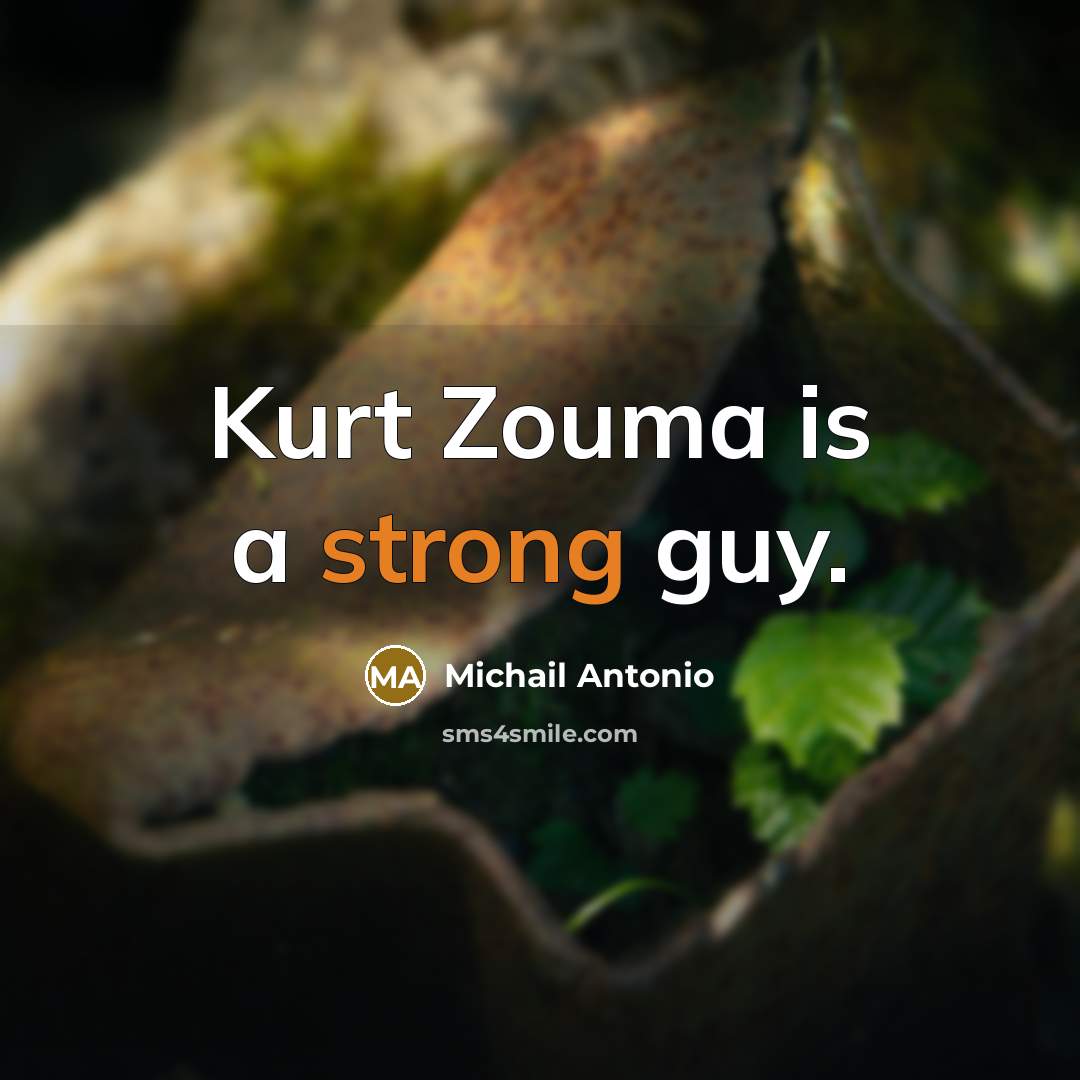 “Kurt Zouma is a strong guy.…” quote by Michail Antonio
