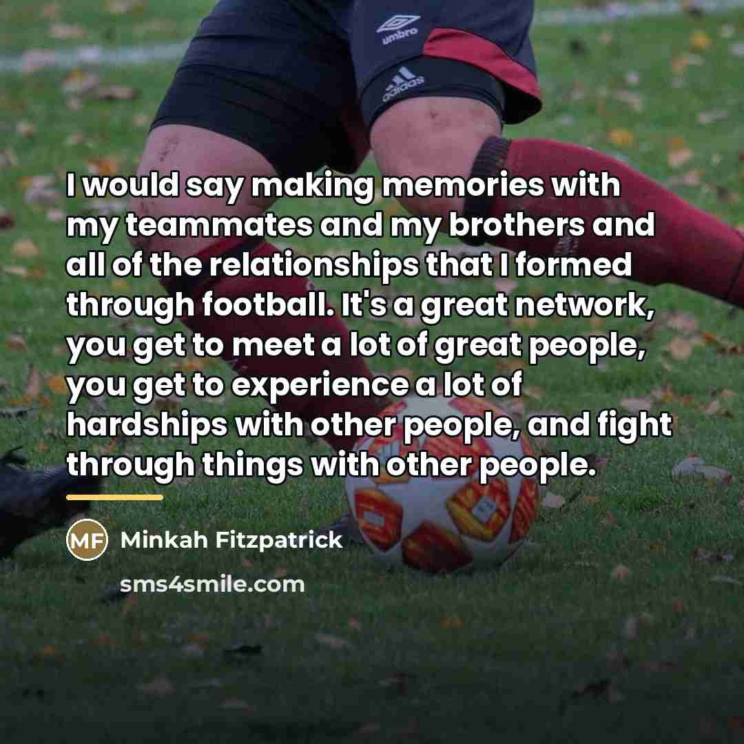 “I would say making memories with my teammates and my…” quote by Minkah Fitzpatrick